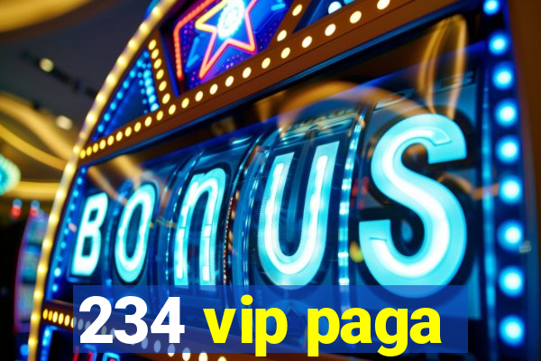 234 vip paga